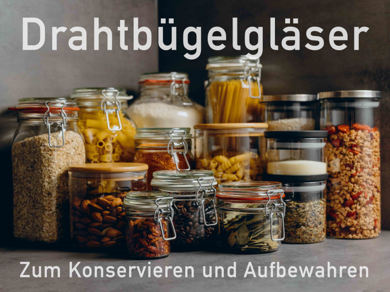 Lebensmittel lagern und Konservieren in verschiedenen Drahtbügelgläsern